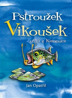 Pstroužek Vikoušek utíká z Kamenice - Jan Opatřil