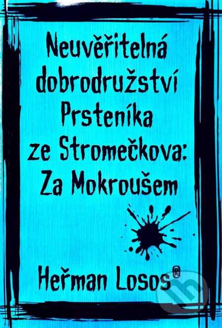 Neuvěřitelná dobrodružství Prsteníka ze Stromečkova: Za Mokroušem - kniha z kategorie Sci-fi a fantasy