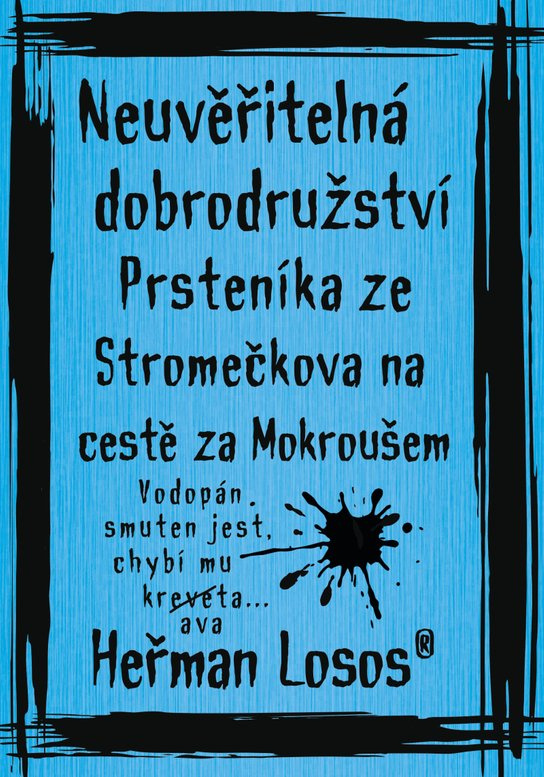 Neuvěřitelná dobrodružství Prsteníka ze Stromečkova na cestě za Mokroušem -  Heřman Losos