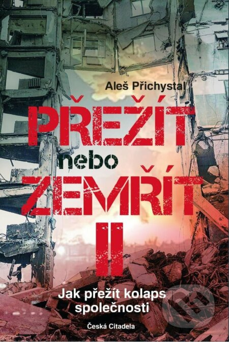 Přežít nebo zemřít 2 - Jak přežít kolaps společnosti - Aleš Přichystal