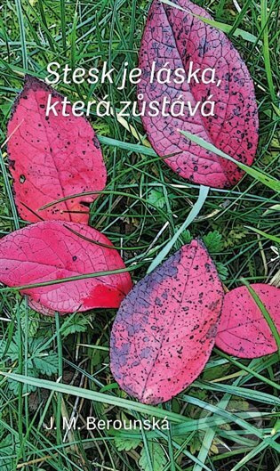 Stesk je láska, která zůstává - J.M. Berounská