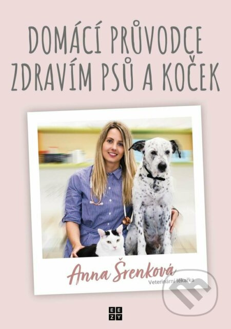 Domácí průvodce zdravím psů a koček - Anna Šrenková
