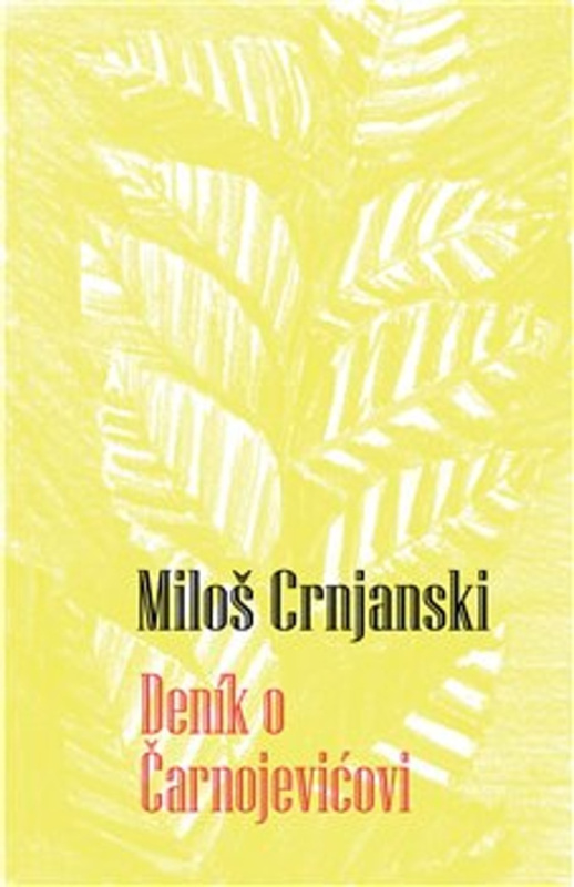 Deník o Čarnojevićovi - Miloš Crnjanski