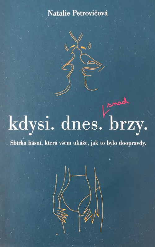 Kdysi. dnes. brzy. Sbírka básní, která všem ukáže, jak to bylo doopravdy