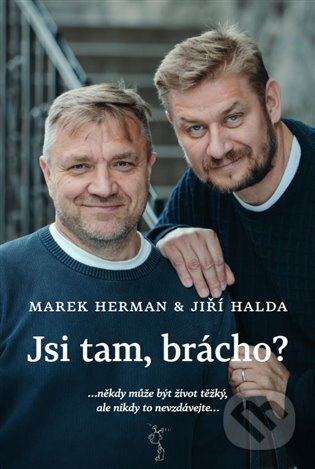Jsi tam, brácho? - Marek Herman, Jiří Halda