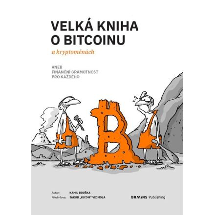 Velká kniha o bitcoinu a kryptoměnách aneb Finanční gramotnost pro každého