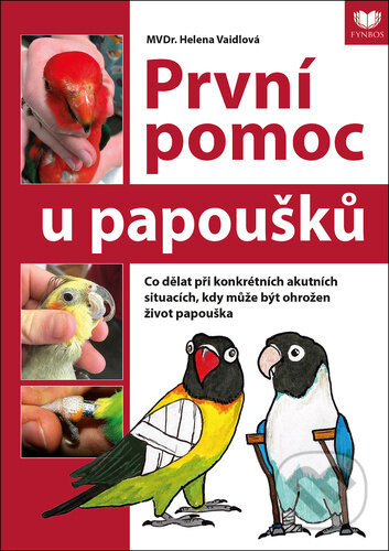 První pomoc u papoušků (Co dělat při konkrétních akutních situacích, kdy může být ohrožen život papouška) - kniha z kategorie Chov ptáků