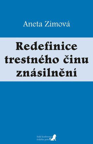 Redefinice trestného činu znásilnění - Aneta Zimová - kniha z kategorie Trestní právo