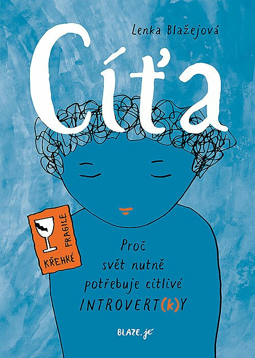 Cíťa – Proč svět nutně potřebuje citlivé introvert(k)y - Lenka Blaze