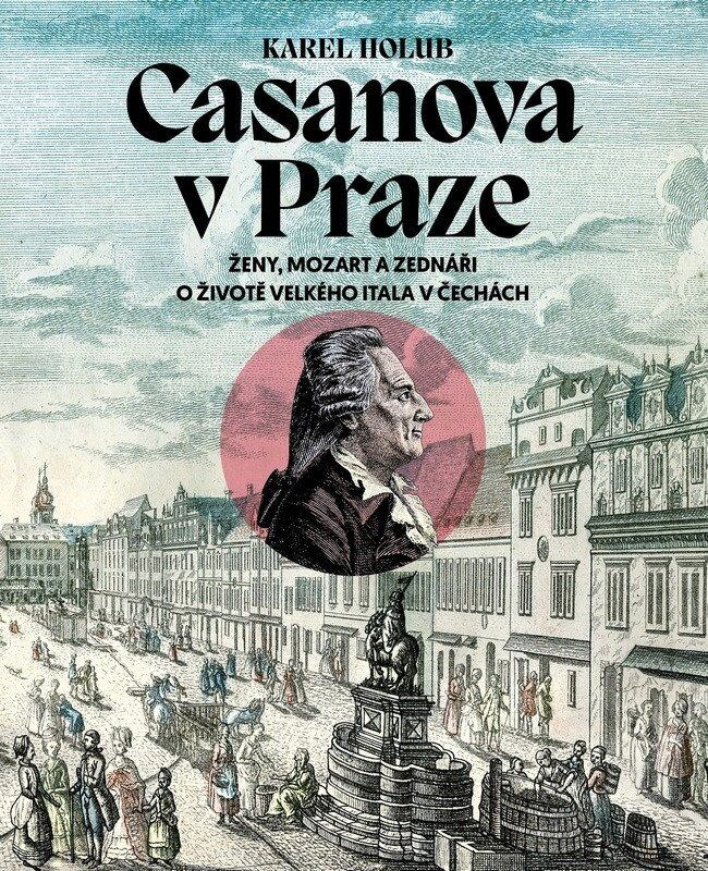 Casanova v Praze - Ženy, Mozart a zednáři, O životě velkého Itala v Čechách