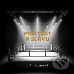 Pro čest a slávu - Jiří Sozanský