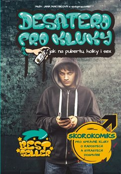 Desatero pro kluky - Jak na pubertu, holky i sex - Jana Martincová, kol.