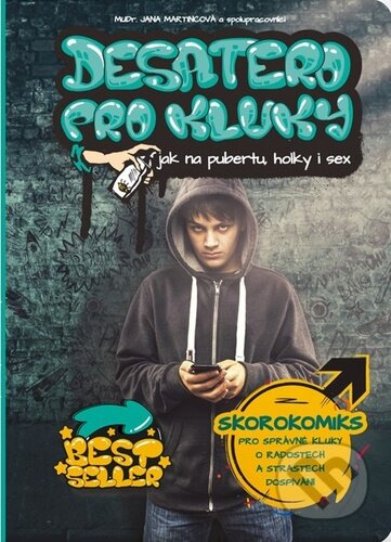 Desatero pro kluky - Jak na pubertu, holky i sex - Jana Martincová, kol.