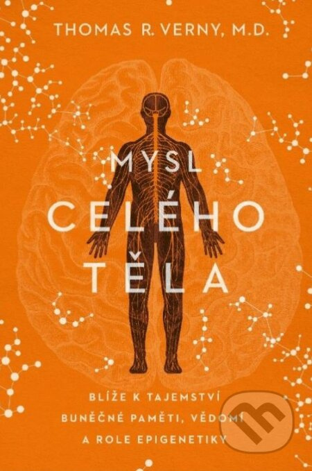 Mysl celého těla (blíže k tajemství buněčné paměti, vědomí a role epigenetiky) - kniha z kategorie Odborné a naučné