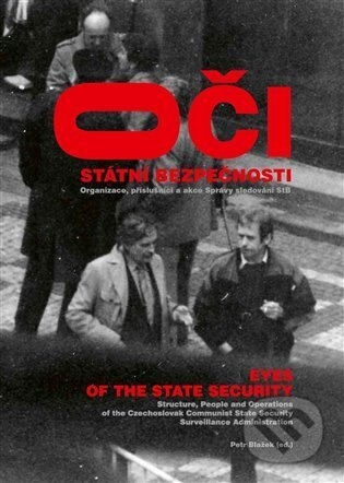 Oči Státní bezpečnosti / Eyes of the State Security - Petr Blažek, Vít Fojtek, Jan Kalous, Radek Schovánek, Prokop Tomek, Miroslav Urbánek, Kryštof Zeman