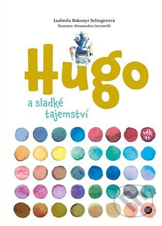 Hugo a sladké tajemství - Ludmila Bakonyi Selingerová
