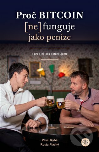 Proč Bitcoin (ne)funguje jako peníze - Rosťa Plachý, Pavel Ryba