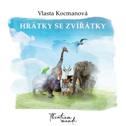 Hrátky se zvířátky - Vlasta Kocmanová