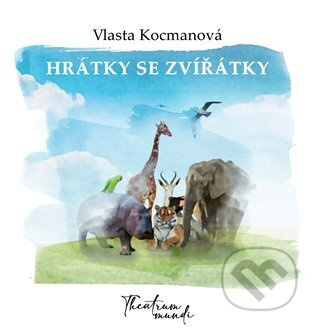Hrátky se zvířátky - Vlasta Kocmanová