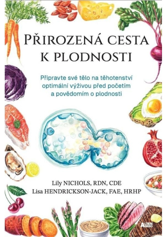 Přirozená cesta k plodnosti - Připravte své tělo na těhotenství optimální výživou před početím a pov