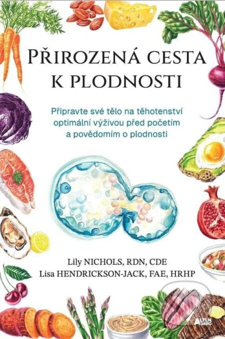 Přirozená cesta k plodnosti - Připravte své tělo na těhotenství optimální výživou před početím a pov