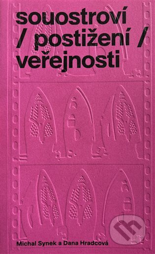 souostroví / postižení / veřejnosti - Michal Synek, Dana Hradcová