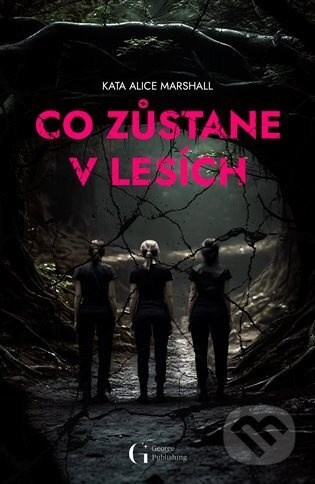 Co zůstane v lesích - Kate Alice Marshall