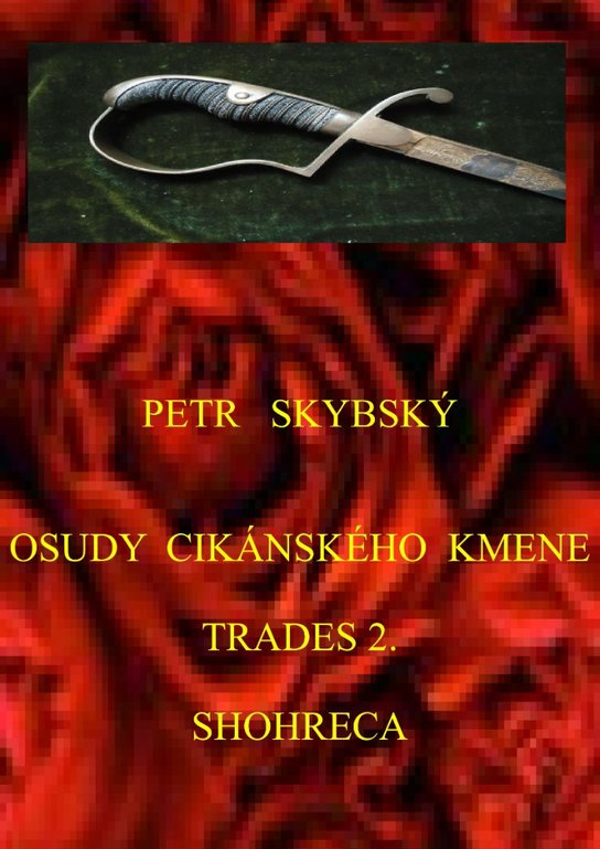 Osudy cikánského kmene Trades 2. Shohreca -  Petr Skybský
