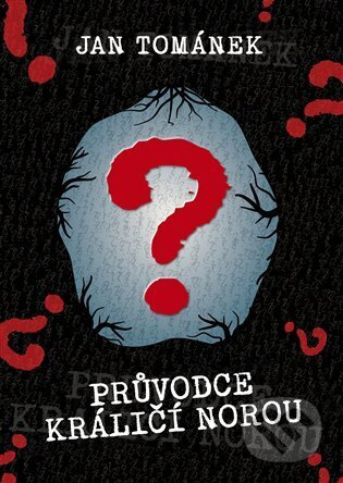 Průvodce králičí norou - Jan Tománek