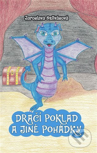 Dračí poklad a jiné pohádky - Jaroslava Szilvásová