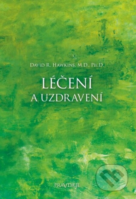 Léčení a uzdravení - David R. Hawkins - kniha z kategorie Odborné a naučné
