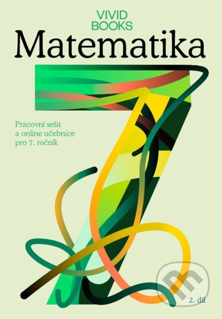 Pracovní sešit matematiky pro 7. ročník 2. díl Vividbooks s.r.o.