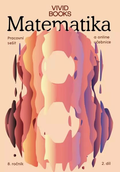 Pracovní sešit matematiky pro 8. ročník 2. díl Vividbooks s.r.o.