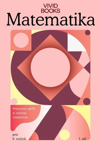 Pracovní sešit matematiky 9. ročník 1. díl Vividbooks s.r.o.