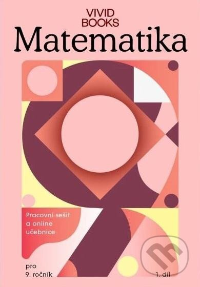 Pracovní sešit matematiky 9. ročník 1. díl Vividbooks s.r.o.