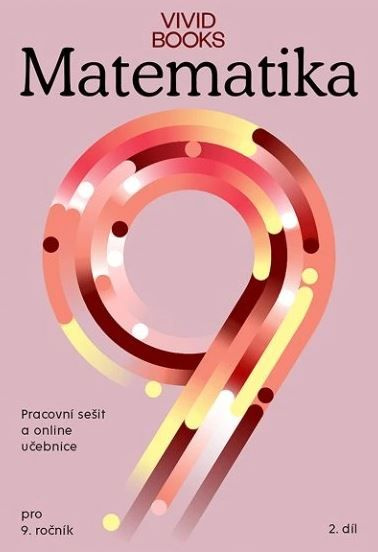 Pracovní sešit matematiky 9. ročník 2. díl Vividbooks s.r.o.