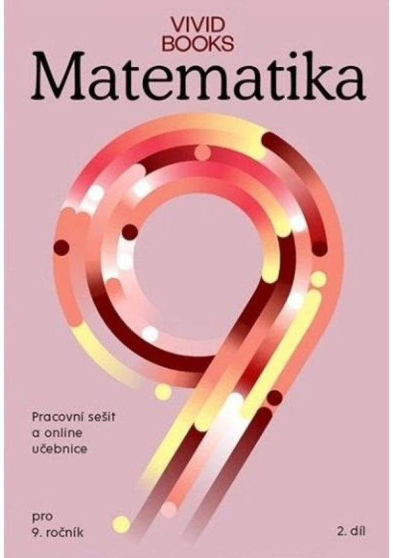 Pracovní sešit matematiky 9. ročník 2. díl Vividbooks s.r.o.