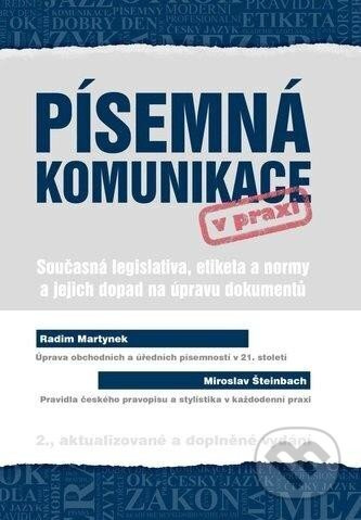 Písemná komunikace v praxi - Současná legislativa, etiketa a normy a jejich dopad na úpravu dokument