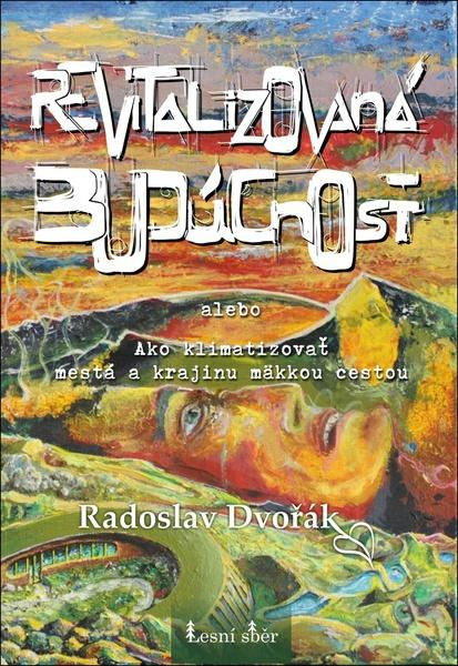 Revitalizovaná budúcnosť (Ako klimatizovať mestá a krajinu mäkkou cestou) - kniha z kategorie Stavebníctvo