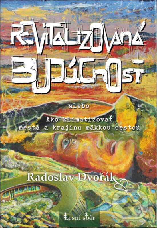Revitalizovaná budúcnosť (Ako klimatizovať mestá a krajinu mäkkou cestou) - kniha z kategorie Stavebníctvo