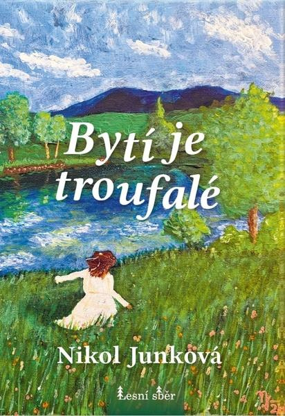 Bytí je troufalé - Nikol Junková - kniha z kategorie Poezie