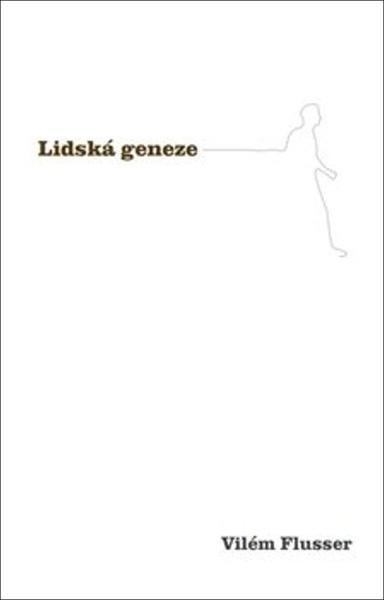 Lidská geneze - Vilém Flusser