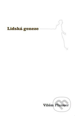 Lidská geneze - Vilém Flusser