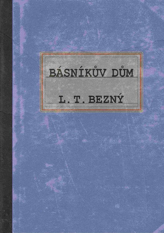 Básníkův dům -  L. T. Bezný