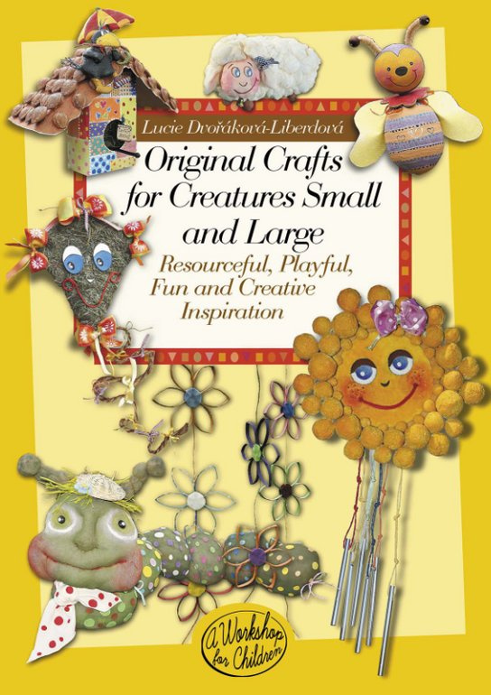 Original crafts for creatures small and large -  Lucie Dvořáková-Liberdová