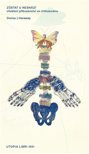 Zůstat u nesnází (Utváření příbuzenství ve chthulucénu) - kniha z kategorie Filozofie