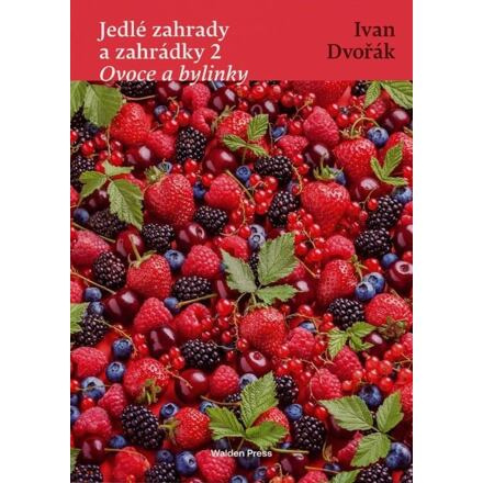 Jedlé zahrady a zahrádky 2 Ovoce a bylinky