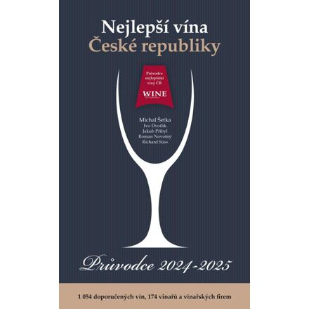 Nejlepší vína České republiky - Průvodce víny 2024-2025 - Michal Šetka, Ivo Dvořák, Jakub Přibyl, Jakub Novotný, Richard Süss