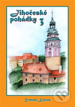 Jihočeské pohádky 3 - Zdeněk Klásek
