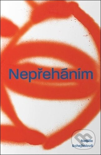 Nepřeháním - Natálie Schejbalová
